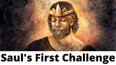 Saul's First Challenge - 1 Samuel 11:1-7, 9-13