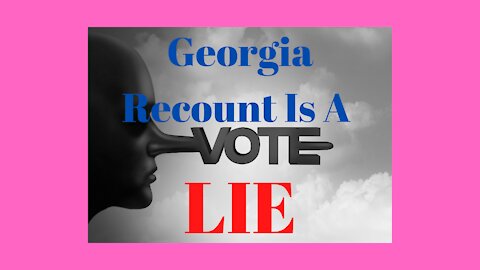They Are Still Cheating? The Georgia Recount Is A Scam