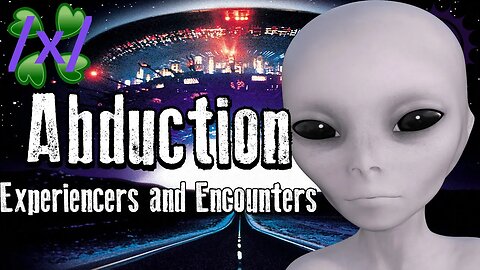 Abduction: Experiencers and Encounters | 4chan /x/ Grey Greentext Stories Thread