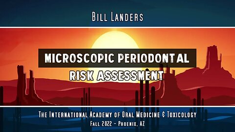 Microscopic Periodontal Risk Assessment, by Bill Landers