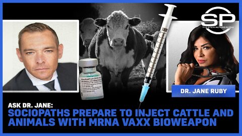 Ask Dr. Jane: Sociopaths Prepare to Inject Cattle and Animals with MRNA VAXX Bioweapon
