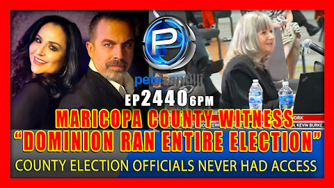 EP 2440-9AM "DOMINION RAN ENTIRE ELECTION" - MARICOPA COUNTY ELECTIONS WITNESS