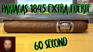 60 SECOND CIGAR REVIEW - Partagas 1845 Extra Fuerte