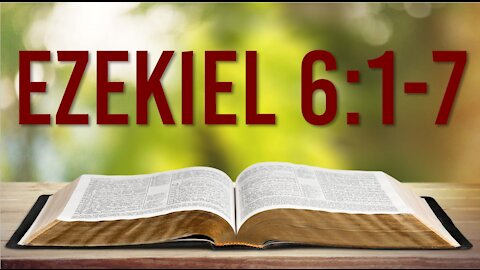 EZEKIEL 6: 1-7 - HOW TO INTERPRET THE BIBLE