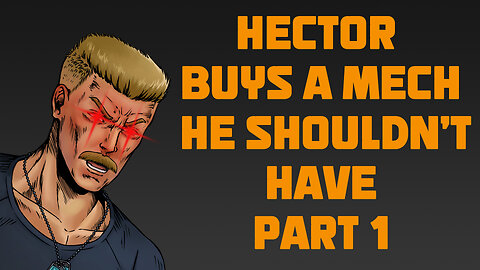 Hector makes a bad financial decision in MWO and Hilarity Ensues