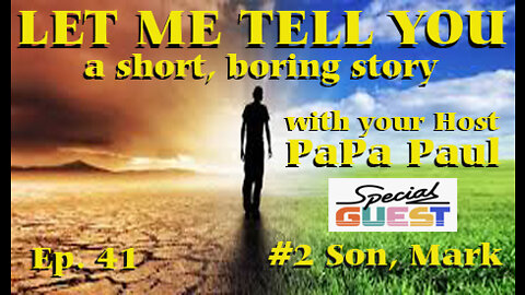 LET ME TELL YOU A SHORT, BORING STORY EP.41 (Special Guest Sit-down with #2 Son, Mark)