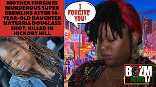 Mother Forgives Murderous Super Gremlins after 14 year old daughter Naterria Douglass Shot & Killed