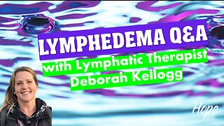 Ep 35 - Lymphedema Q&A with Lymphatic Therapist Deborah Kellogg