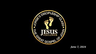 Jorge’s Discipleship Class 06.07.24: The Great Gospel of John