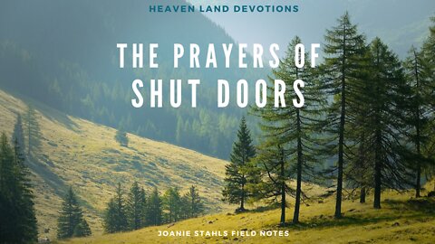 Heaven Land Devotions - The Prayers of Shut Doors