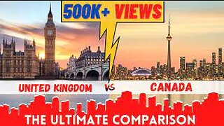 🇬🇧 UK v/s 🇨🇦 Canada - Which is the better place to live?