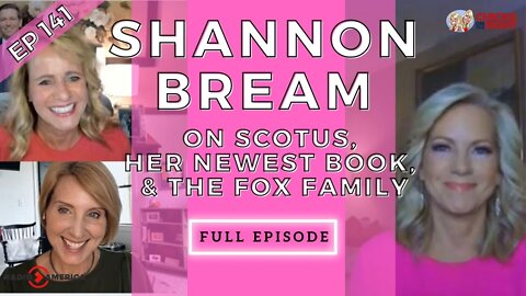 Deep Dive #141 - Shannon Bream on SCOTUS, Her Newest Book, and the Fox Family