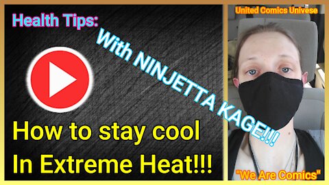 Health Tips: How to stay cool in EXTREME HEAT!!! Ft. Ninjetta Kage "We Are Health"