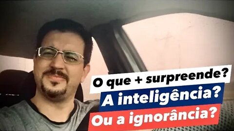 É bolha ou ignorância? Certas horas fico surpreso com as pessoas!