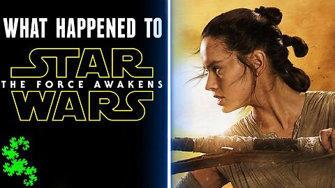 What Happened To The Force Awakens? | Star Wars: Episode VII Retrospective