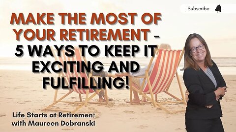 RETIREMENT doesn't have to be boring - 5 tips for a REMARKABLE Retirement!