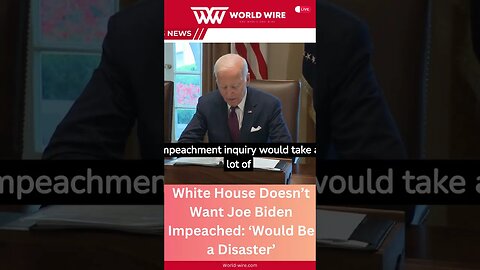 White House Doesn’t Want Joe Biden Impeached: ‘Would Be a Disaster’-World-Wire #shorts