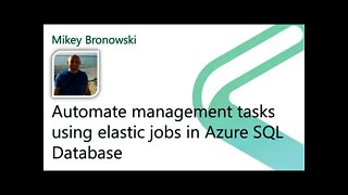 2021 Data.SQL.Saturday.LA presents: Automate management tasks using elastic jobs