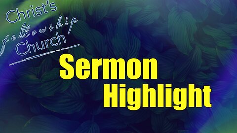 CFC Sermon Highlight - May 26, 2024