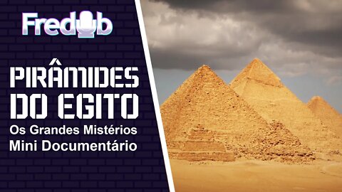 As Pirâmides do Egito - Os Mistérios - Mini Documentário