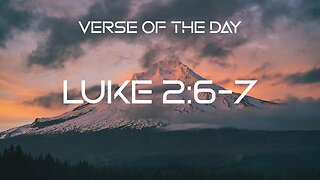 December 22, 2022 - Luke 2:6-7 // Verse of the Day