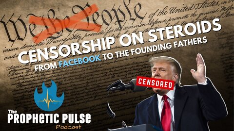 Censorship on Steroids (Part 1): From Facebook to the Founding Fathers