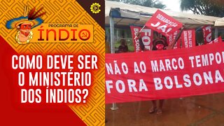 Como deve ser o ministério dos índios? - Programa de Índio nº 108 - 21/11/22