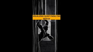 VISUALIZING SLEEP PARALYSISWITH AI #fightclub