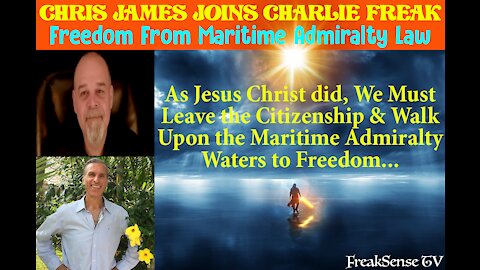 Charlie Freak talks with Christopher James about the lie that is our maritime admiralty laws.