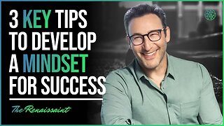 3 Key Tips To Develop A Mindset For Success | The Renaissaint
