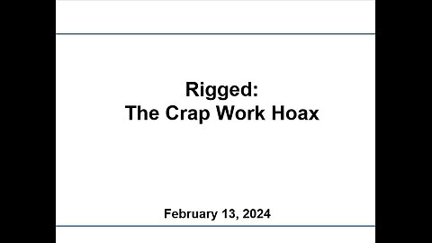 Rigged: The Crap Work Hoax