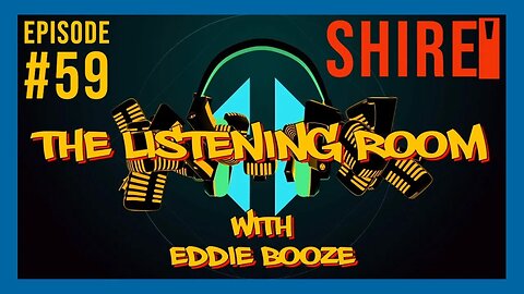 The Listening Room with Eddie Booze - #59 (Shire')