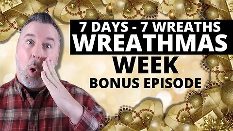 Wreathmas Week - Episode 8 - Christmas Wreath - Wreath DIY