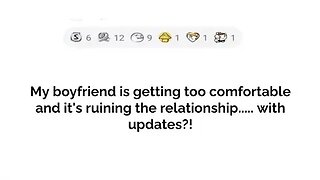 Boyfriend is too comfortable.....with updates!!