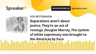 Reparations aren’t about justice_They’re an act of revenge_Douglas Murray_The system of white suprem
