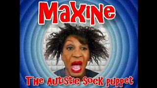 Maxine the autistic sock puppet - Episode 1