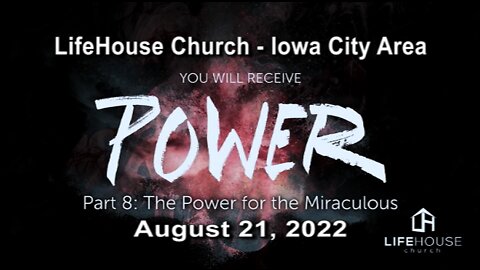 LifeHouse 082122 – Andy Alexander – You Will Receive Power (PT8) – The Power for the Miraculous