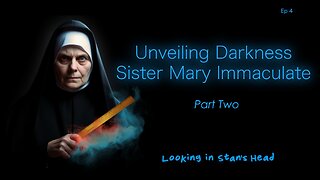 Unveiling Darkness: Sister Mary Immaculate Part Two
