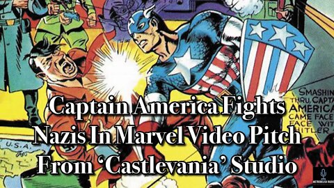 Captain America FIGHTS Nazis In Marvel Video Pitch From CASTLEVANIA Studio