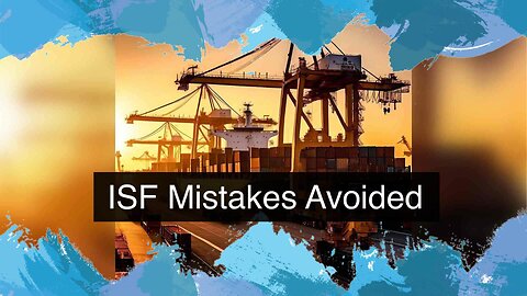 Steer Clear: Top ISF Mistakes and How to Avoid Them