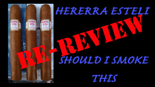60 SECOND CIGAR REVIEW - Herrera Esteli Re-Review
