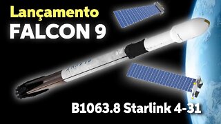 LANÇAMENTO DO FALCON 9 B1063.8 STARLINK 4-31