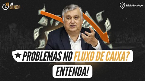 BOTAFOGO COM PROBLEMAS DE FLUXO DE CAIXA? POR QUE?