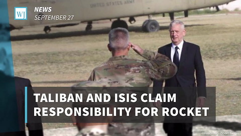 Taliban And ISIS Claim Responsibility For Rocket Attack Targeting James Mattis