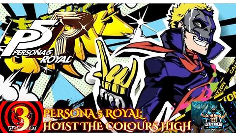 Persona 5 Royal Playthrough Part 3: Hoist the Colours High