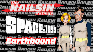 The Nailsin Ratings: Space 1999 - Earthbound