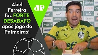 "TEM QUE DAR A CARA!" OLHA quem Abel Ferreira PEITOU e COBROU em FORTE DESABAFO pelo Palmeiras!