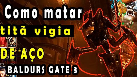 Como matar Titã vigia de aço Baldurs gate 3 dropa arco lendário