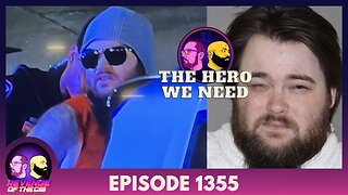 Episode 1355: The Hero We Need