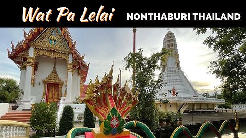 Wat Pa Lelai Nonthaburi Thailand วัดป่าเลไลยก์ นนทบุรี - 500 Year Old Chedi - with Drone Footage
